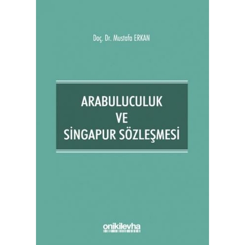 Arabuluculuk Ve Singapur Sözleşmesi - Mustafa Erkan