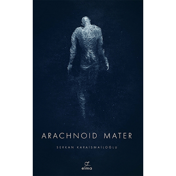 Arachnoid Mater 2. Kitap Serkan Karaismailoğlu