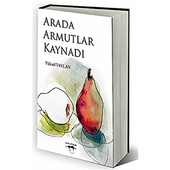 Arada Armutlar Kaynadı Yüksel Taylan