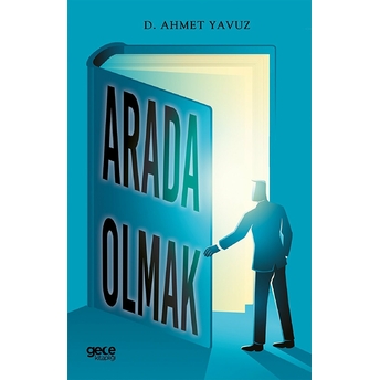 Arada Olmak - D. Ahmet Yavuz