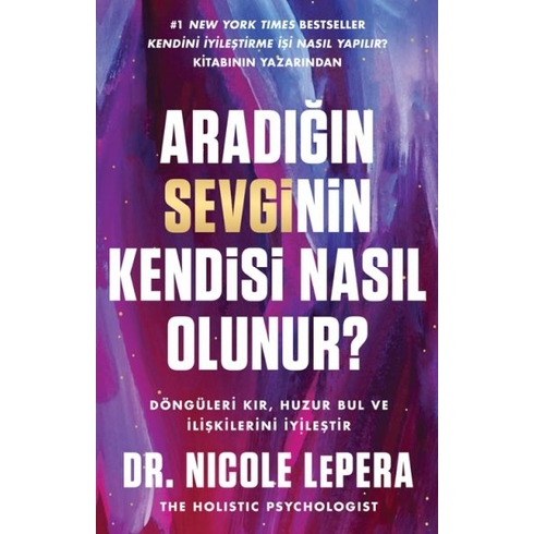 Aradığın Sevginin Kendisi Nasıl Olunur? Dr. Nicole Lepera