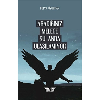 Aradığınız Meleğe Şu Anda Ulaşılamıyor - Fulya Özorhan