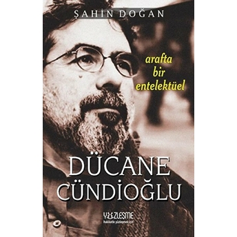 Arafta Bir Entelektüel - Dücane Cündioğlu Şahin Doğan