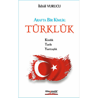 Arafta Bir Kimlik: Türklük Ikbal Vurucu