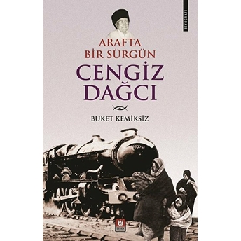 Arafta Bir Sürgün Cengiz Dağcı Buket Kemiksiz