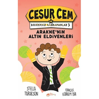 Araknenin Altın Eldivenleri - Cesur Cem Ve Beceriksiz Kahramanlar 3 Stella Tarakson