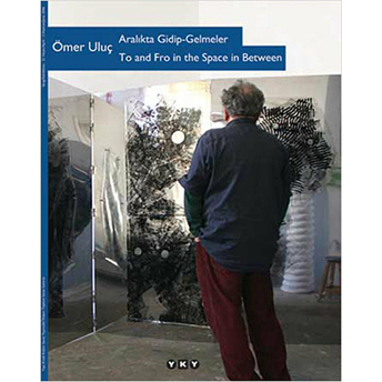 Aralıkta Gidip - Gelmeler / To And Fro In The Space In Between Ömer Uluç