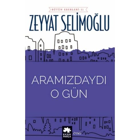 Aramızdaydı O Gün Zeyyat Selimoğlu