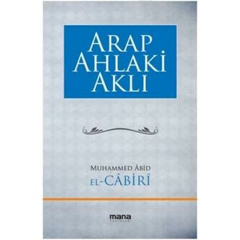 Arap Ahlaki Aklı Muhammed Abid El-Cabiri