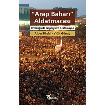 Arap Baharı Aldatmacası Alper Birdal