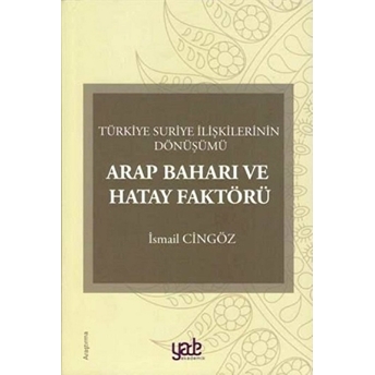 Arap Baharı Ve Hatay Faktörü Ismail Cingöz