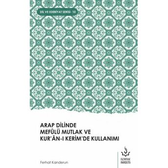 Arap Dilinde Mefûlü Mutlak Ve Kur’ân-I Kerim’de Kullanımı Ferhat Kanderun