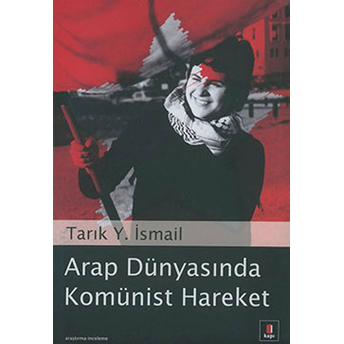 Arap Dünyasında Komünist Hareket Tarık Y. Ismail