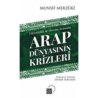 Arap Dünyasının Krizleri Munsif Merzuki