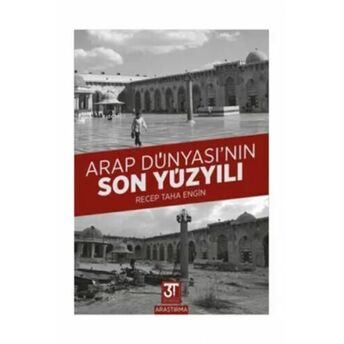 Arap Dünyası'nın Son Yüzyılı Recep Taha Engin