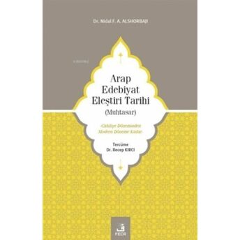 Arap Edebiyat Eleştiri Tarihi ( Muhtasar );Cahiliye Döneminden Modern Döneme Kadarcahiliye Döneminden Modern Döneme Kadar Nidal F. A. Alshorbajı