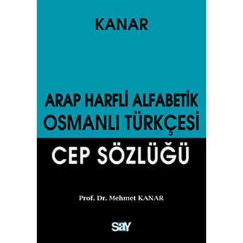 Arap Harfli Alfabetik Osmanlı Türkçesi Cep Sözlüğü-Mehmet Kanar