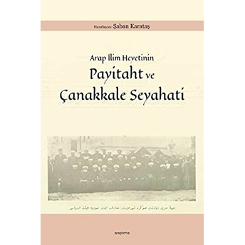 Arap Ilim Heyetinin Payitaht Ve Çanakkale Seyahati Şaban Karataş