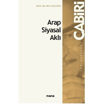 Arap - Islâm Siyasal Aklı Muhammed Abid El-Cabiri