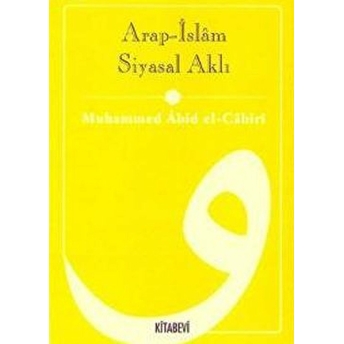 Arap-Islam Siyasal Aklı Muhammed Abid El-Cabiri