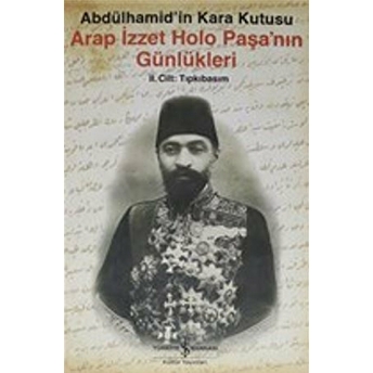 Arap Izzet Holo Paşa'Nın Günlükleri - Abdülhamid'In Kara Kutusu ( 2.Cilt ) Ciltli Kolektif