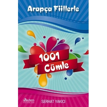 Arapça Fiillerle 1001 Cümle Serhat Yakıcı