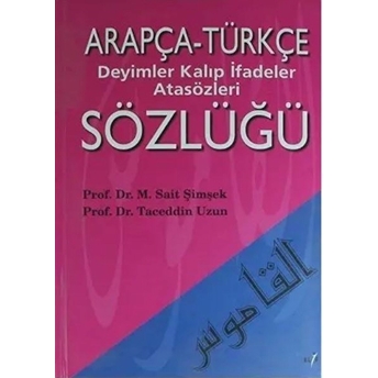 Arapça Türkçe Deyimler Kalıp Ifadeler Atasözleri Sözlüğü M. Sait Şimşek