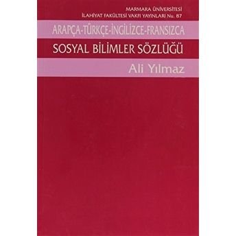 Arapça - Türkçe - Ingilizce - Fransızca Sosyal Bilimler Sözlüğü Ali Yılmaz