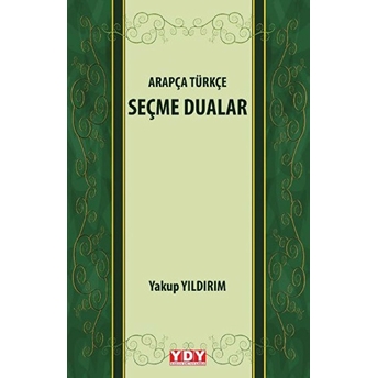 Arapça Türkçe Seçme Dualar Yakup Yıldırım