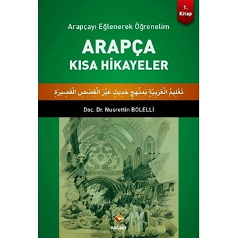 Arapçayı Eğlenerek Öğrenelim - Arapça Kısa Hikayeler Nusrettin Bolelli