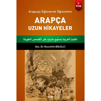 Arapçayı Eğlenerek Öğrenelim - Arapça Uzun Hikayeler Nusrettin Bolelli