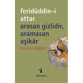 Arasan Gizlidir Aramasan Aşikar Feridüddin-I Attar