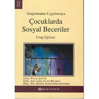 Araştırmadan Uygulamaya Çocuklarda Sosyal Beceriler Filiz Çetin