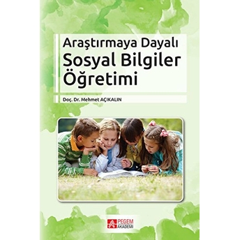 Araştırmaya Dayalı Sosyal Bilgiler Öğretimi Mehmet Açıkalın