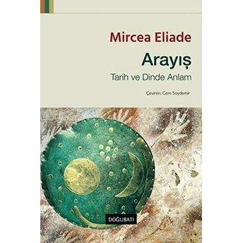 Arayış : Tarih Ve Dinde Anlam Mircea Eliade