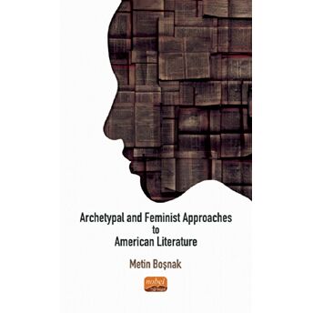 Archetypal And Feminist Approaches To American Literature Metin Boşnak