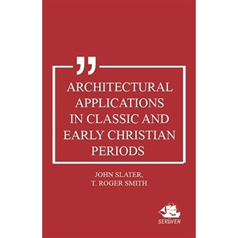 Architectural Applications In Classic And Early Christian John Slater