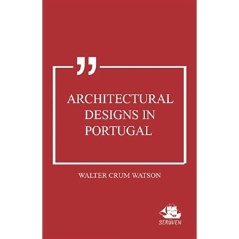 Architectural Designs In Portugal Walter Crum Watson