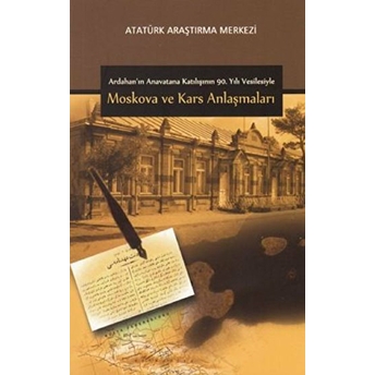 Ardahan'ın Anavatana Katılışının 90. Yılı Vesilesiyle Moskova Ve Kars Anlaşmaları