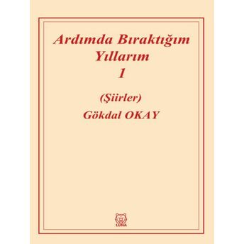 Ardımda Bıraktığım Yıllarım 1 Gökdal Okay