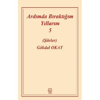 Ardımda Bıraktığım Yıllarım 5 Gökdal Okay