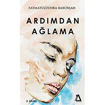 Ardımdan Ağlama Fatmatüzzehra Babürşah