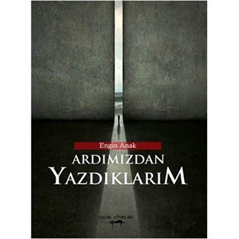 Ardımızdan Yazdıklarım Engin Anak