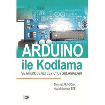 Arduıno Ile Kodlama Ve Mikrodenetleyici Uygulamaları Mehmet Akif Ocak