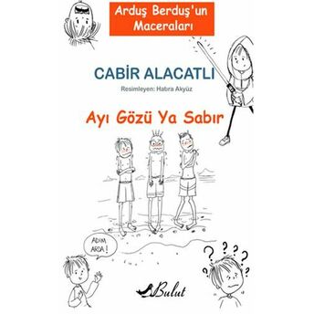 Arduş Berduş’un Maceraları 1 - Ayı Gözü Ya Sabır Cabir Alacatlı