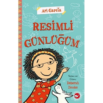 Ari Garcia - Resimli Günlüğüm 1 (Ciltli) Deborah Zemke