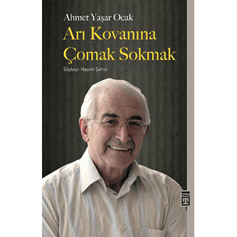 Arı Kovanına Çomak Sokmak Ahmet Yaşar Ocak