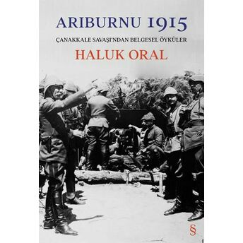 Arıburnu 1915 (Ciltli) Haluk Oral