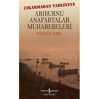 Arıburnu Anafartalar Muharebeleri Mehmet Kıbıl