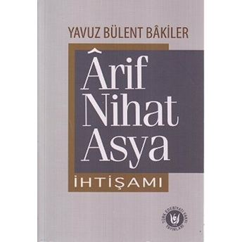 Arif Nihat Asya Ihtişamı Yavuz Bülent Bakiler